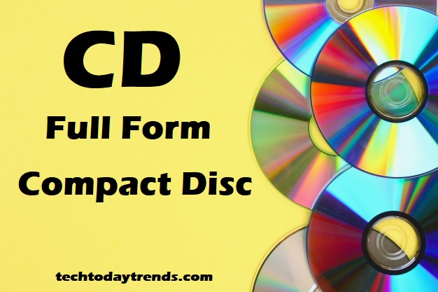 CD Full Form and Compact Disc- history,types,pros,cons etc