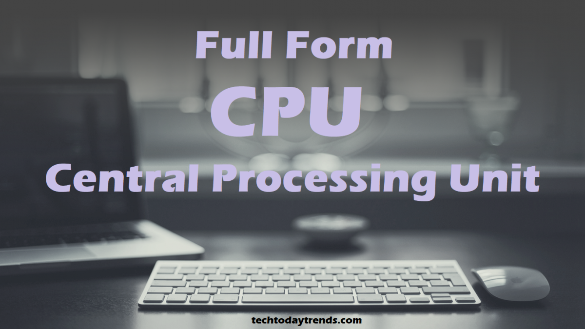 CPU Full Form – Central Processing Unit and basic details