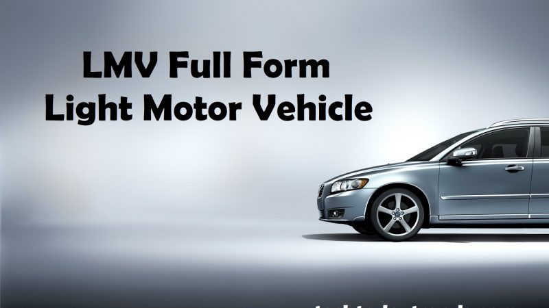 Full Form of LMV and what is Light Motor Vehicle