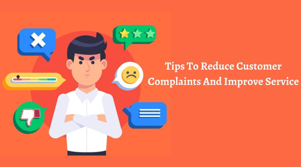 Tips To Reduce Customer Complaints And Improve Service