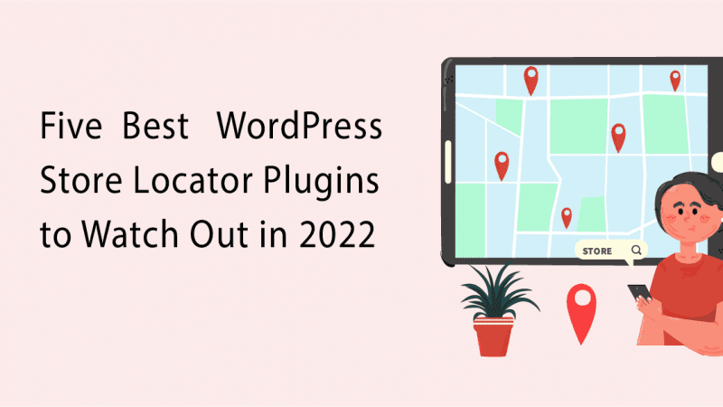 5 Best WordPress Store Locator Plugins to Watch Out in 2022?