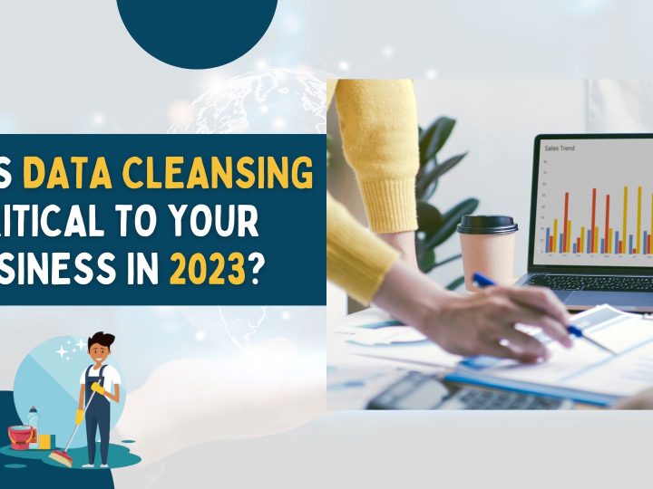 Why is Data Cleansing Critical to your Business in 2023?