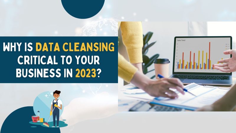 Why is Data Cleansing Critical to your Business in 2023?