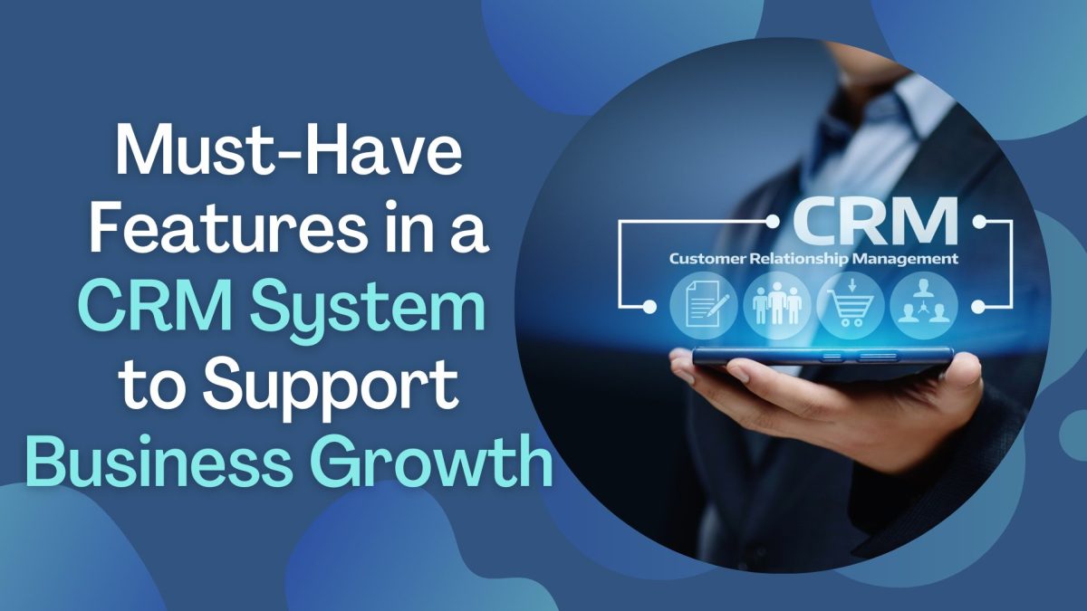Must-Have Features in a CRM System to Support Business Growth