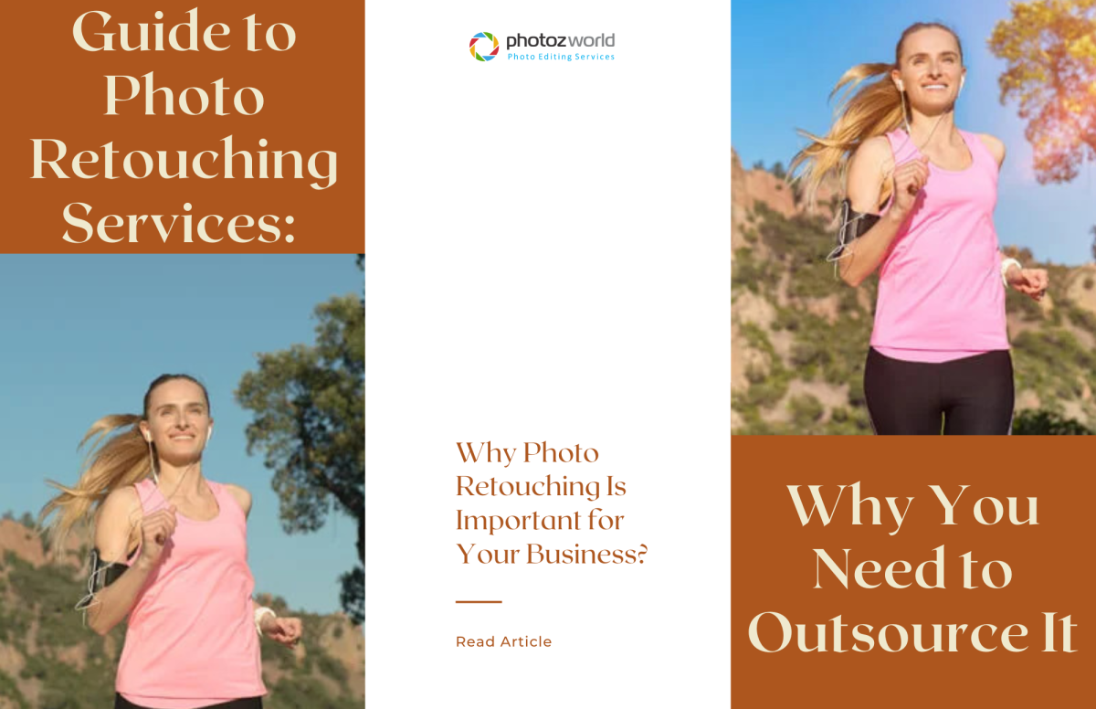 Guide to Photo Retouching Services: Why You Need to Outsource It