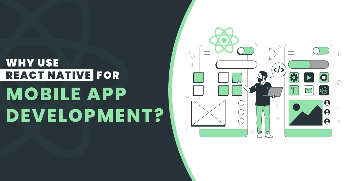Why React Native Mobile App Development Should Be Your First Choice Over Other Technology?